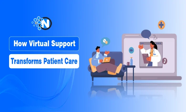 How Virtual Support Transforms Patient Care