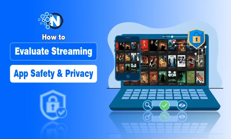 How to Evaluate Streaming App Safety & Privacy?