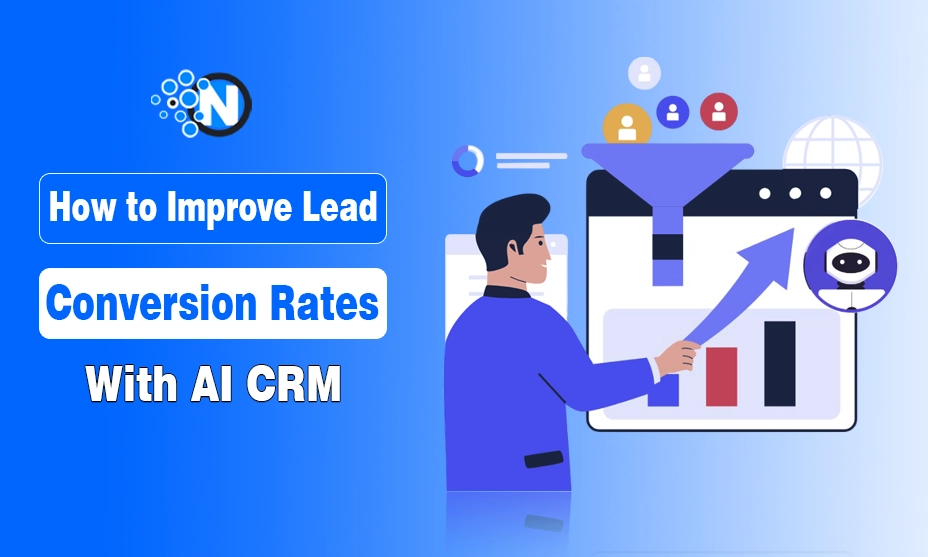 How to Improve Lead Conversion Rates with AI CRM?
