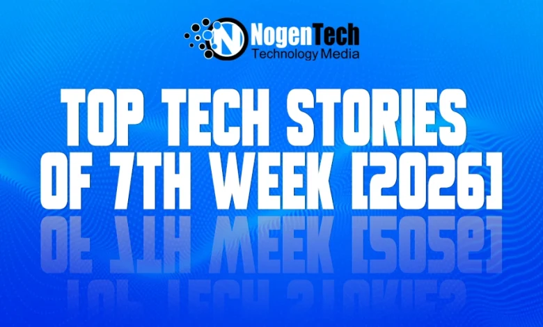 Top Tech Stories of 6th week [2026]