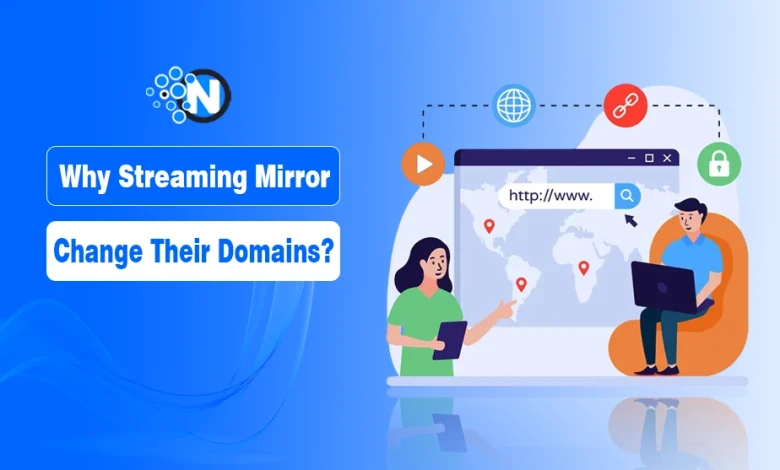 Why Streaming Mirrors Change Their Domains? Technical & Legal Reasons