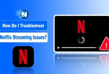 How Do I Troubleshoot Netflix Streaming Issues?