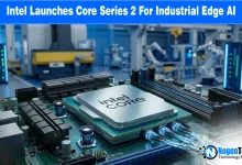 Intel Core Series 2 industrial processor for Edge AI and deterministic real-time robotics and healthcare applications.