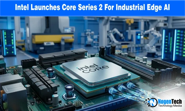 Intel Core Series 2 industrial processor for Edge AI and deterministic real-time robotics and healthcare applications.