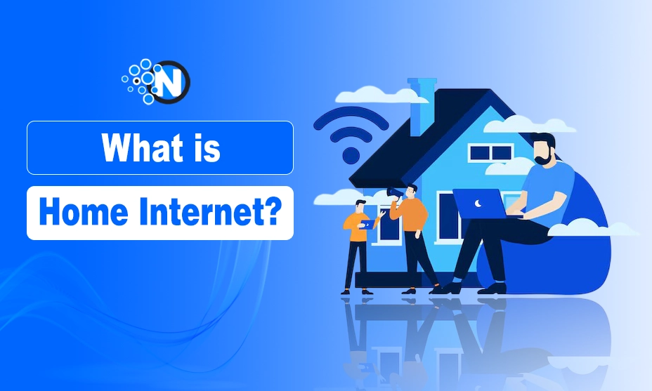 What Is Home Internet? Types, Speeds & Best Options in 2026