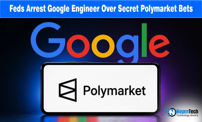 Feds arrest Google engineer over secret Polymarket bets feature banner for NogenTech.