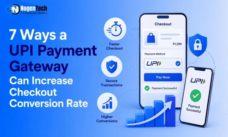 7 Ways a UPI Payment Gateway Can Increase Checkout Conversion Rate guide banner for NogenTech.