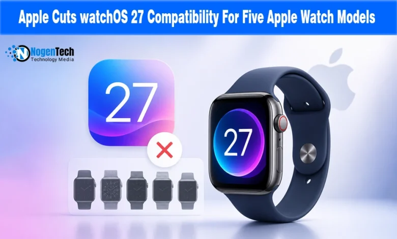 Apple Cuts watchOS 27 Compatibility For Five Apple Watch Models news banner for NogenTech.