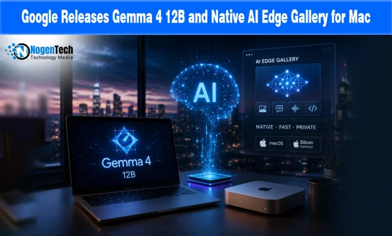 Google Releases Gemma 4 12B and Native AI Edge Gallery for Mac featured banner for NogenTech.