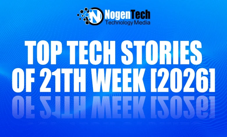 Top Tech Stories of 21th Week [2026]