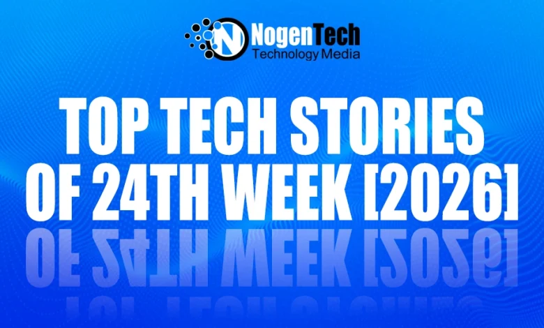 Top Tech Stories of 24th Week [2026]