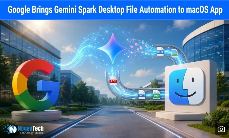 Google Brings Gemini Spark Desktop File Automation to macOS App banner for NogenTech.