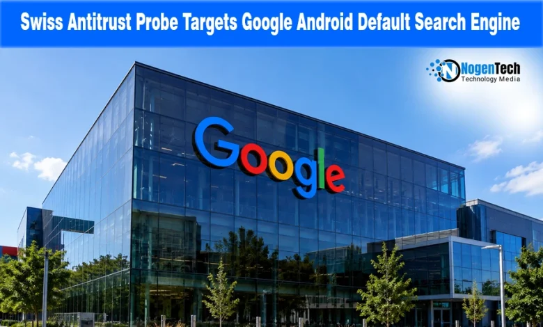 Google office building with NogenTech logo in a Swiss antitrust probe report.