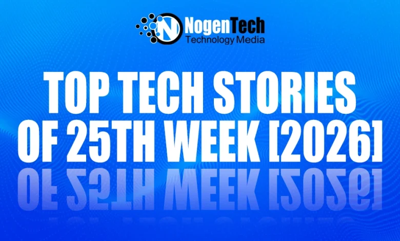Top Tech Stories of 25th Week [2026]