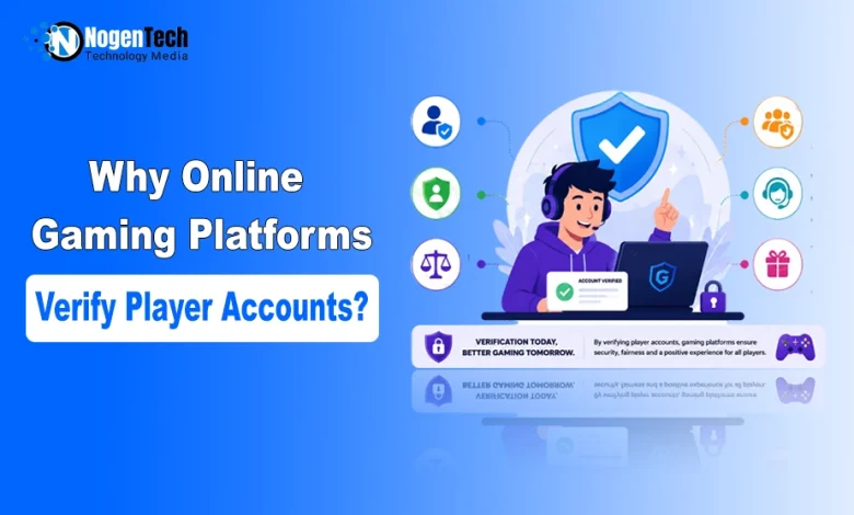 Why Online Gaming Platforms Verify Player Accounts?