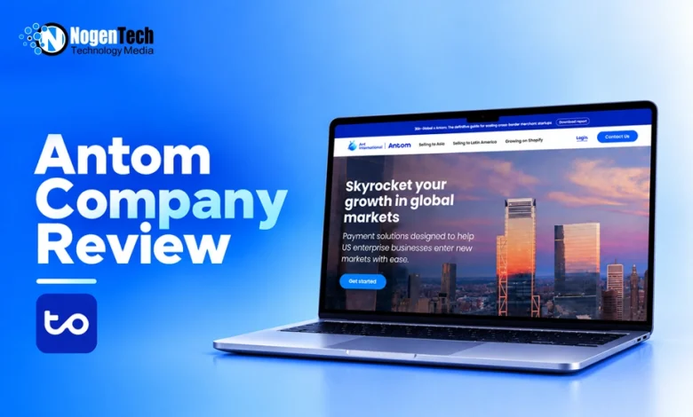 Antom company review for US merchants and global payment services