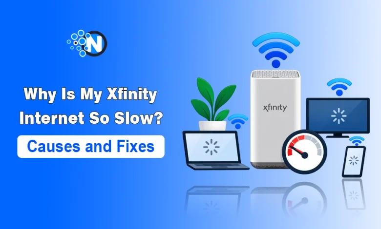 Why Is My Xfinity Internet So Slow – Causes and Fixes